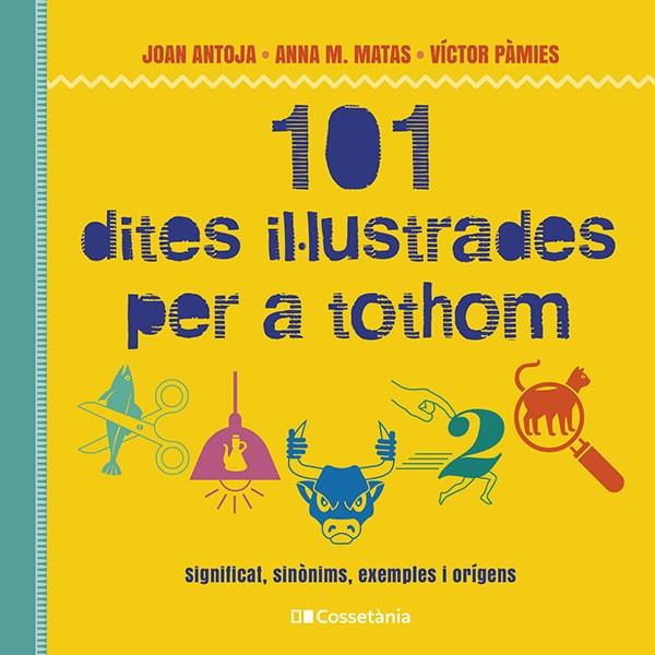 101 DITES IL·LUSTRADES PER A TOTHOM | 9788413562216 | JOAN ANTOJA & ANNA M. MATAS & VICTOR PAMIES