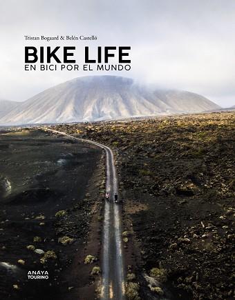BIKE LIFE EN BICI POR EL MUNDO | 9788491583486 | BELEN CASTELLÓ & TRISTAN BOGAARD