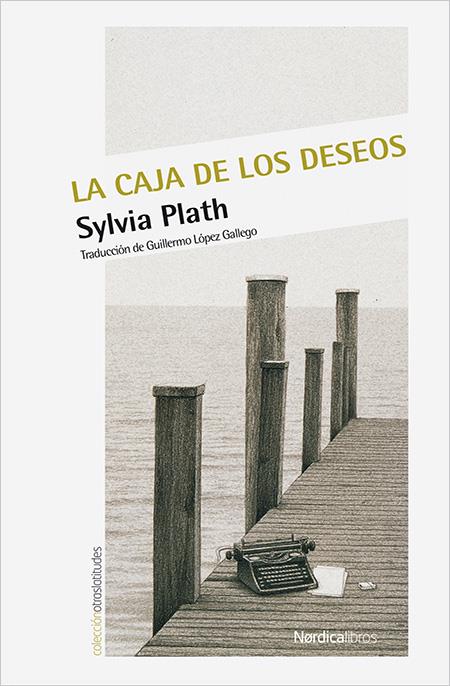 LA CAJA DE LOS DESEOS | 9788416830350 | SYLVIA PLATH