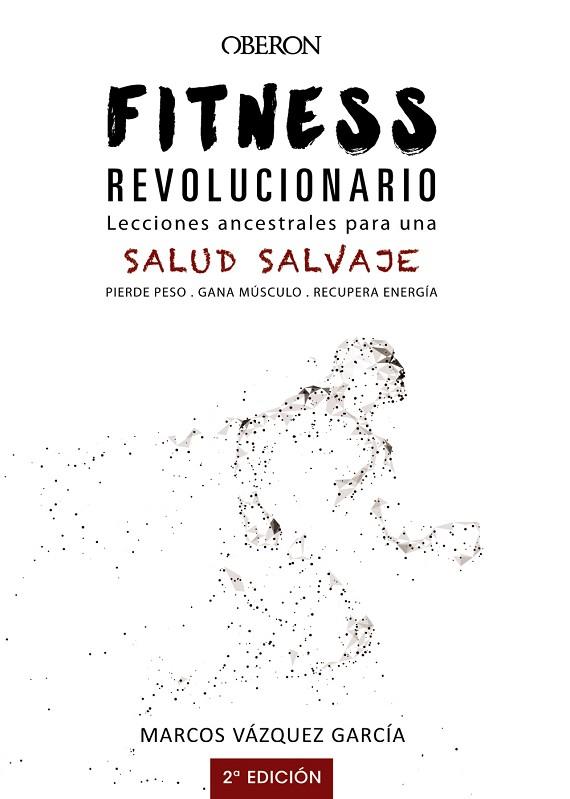 FITNESS REVOLUCIONARIO LECCIONES ANCESTRALES PARA UNA SALUD SALVAJE | 9788441540194 | MARCOS VAZQUEZ GARCIA