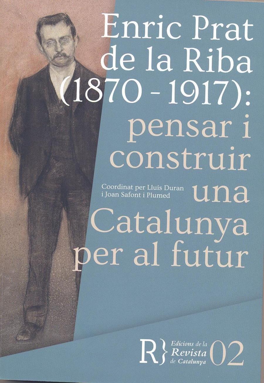 ENRIC PRAT DE LA RIBA (1870-1917) PENSAR I CONSTRUIR UNA CATALUNYA PER AL FUTUR | 9788469753583 | LLUIS DURAN & JOAN SAFONT I PLUMED