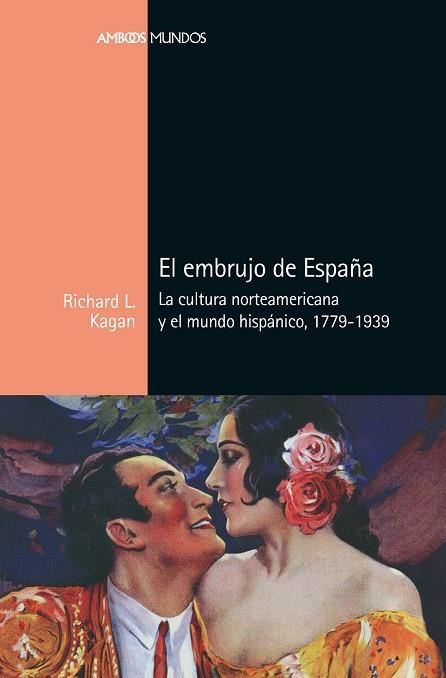 El embrujo de España | 9788417945381 | Richard L. Kagan