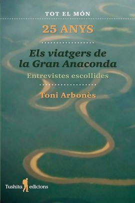 ELS VIATGERS DE LA GRAN ANACONDA, 25 ANYS | 9788412393835 | TONI ARBONÈS