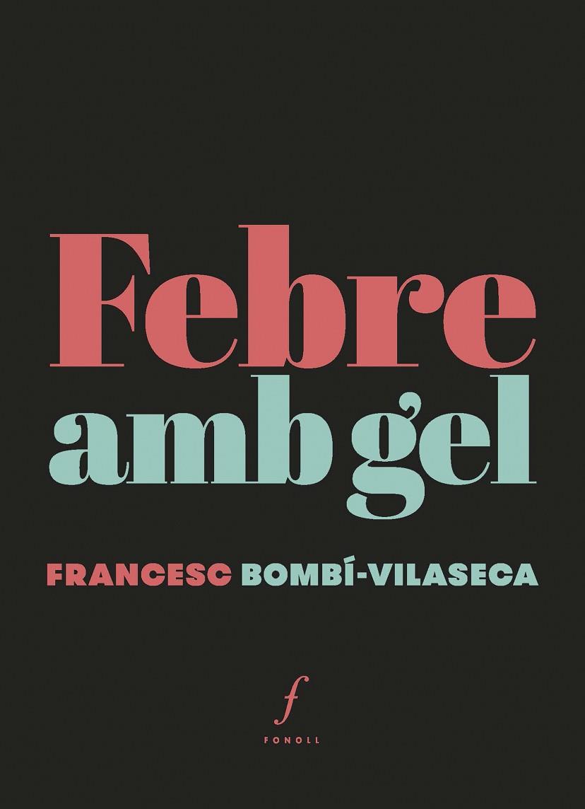 FEBRE AMB GEL | 9788412697704 | FRANCESC BOMBÍ-VILASECA