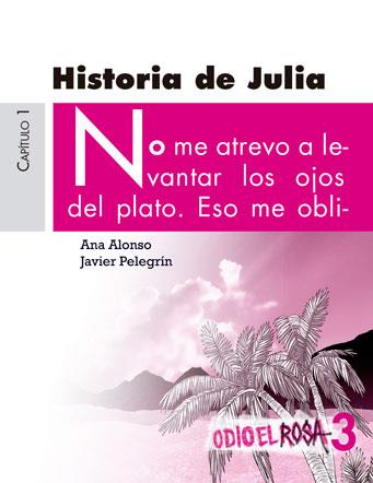 ODIO EL ROSA 3 HISTORIA DE JULIA | 9788467393781 | ANA ALONSO & JAVIER PELEGRIN