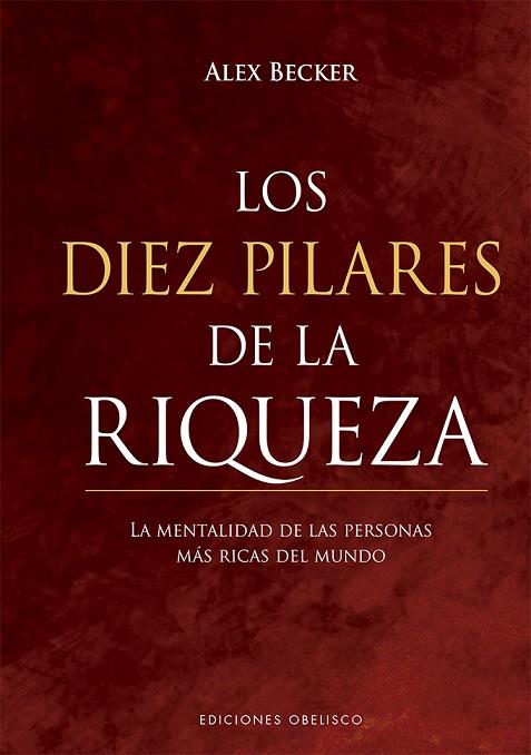 LOS DIEZ PILARES DE LA RIQUEZA | 9788491116714 | ALEX BECKER