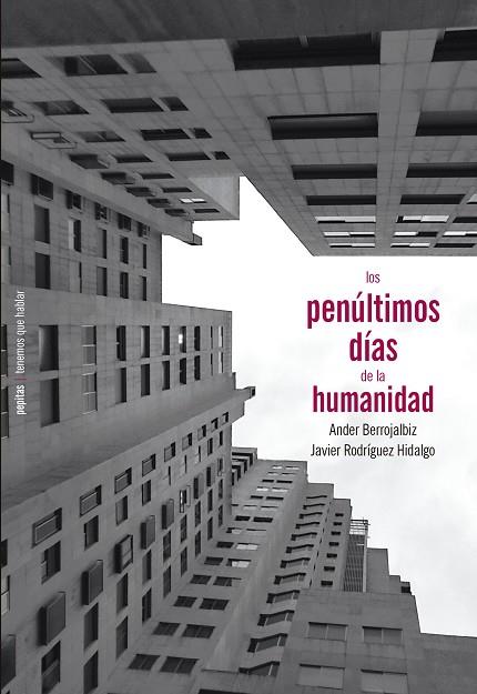 Los penúltimos días de la humanidad | 9788417386900 | Javier Rodríguez Hidalgo