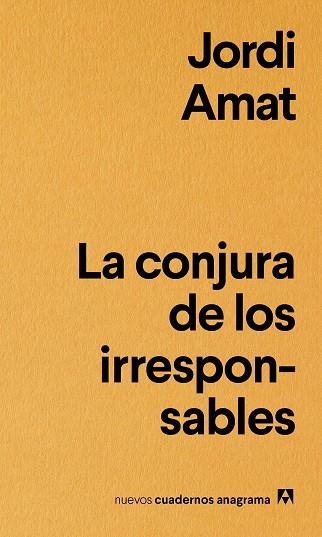LA CONJURA DE LOS IRRESPONSABLES | 9788433916181 | JORDI AMAT
