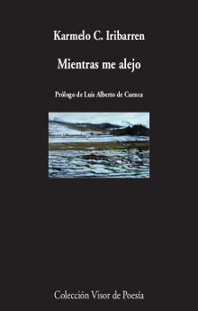 MIENTRAS ME ALEJO | 9788498953015 | KARMELO C. IRIBARREN