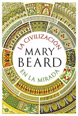LA CIVILIZACION EN LA MIRADA | 9788491990604 | MARY BEARD