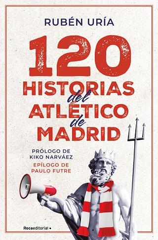 120 HISTORIAS DEL ATLETICO DE MADRID | 9788419965028 | RUBEN URIA