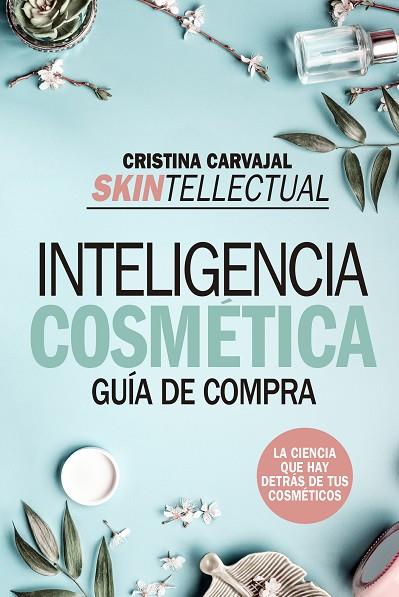 Skintellectual. Cosmética al desnudo | 9788417057237 | Cristina Carvajal Riola