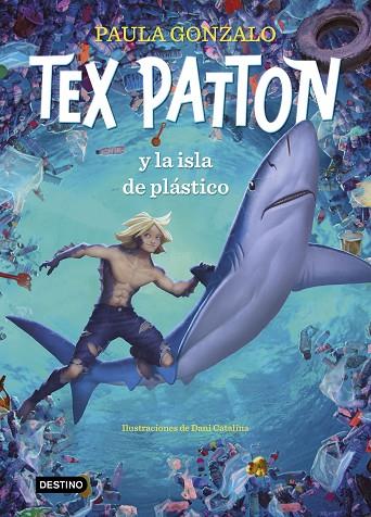 Tex Patton y la isla de plástico | 9788408244653 | Paula Gonzalo & Daniel Catalina