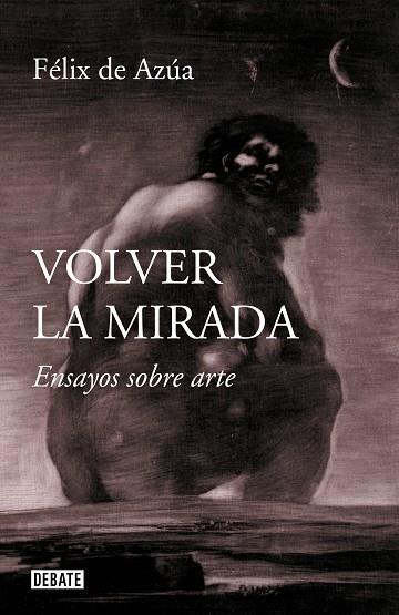 VOLVER LA MIRADA | 9788499929392 | FELIX DE AZUA