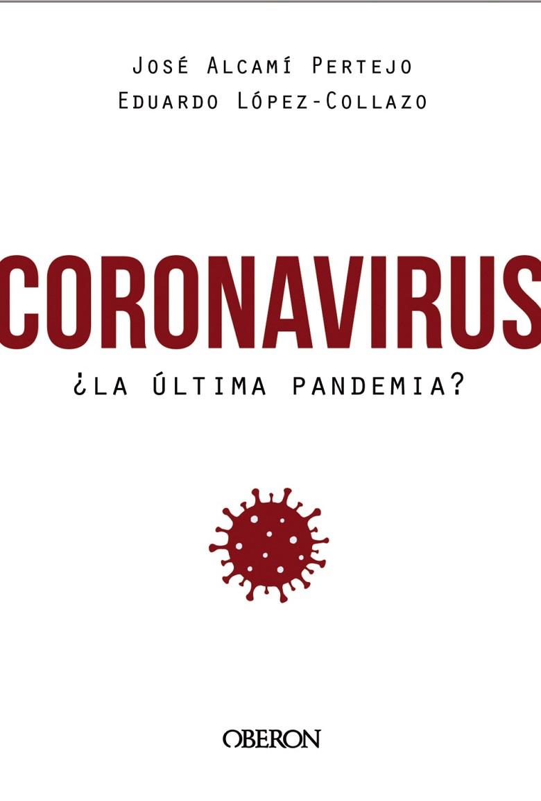 CORONAVIRUS ¿LA ÚLTIMA PANDEMIA? | 9788441542846 | EDUARDO LÓPEZ-COLLAZO & JOSE ALCAMÍ PERTEJO