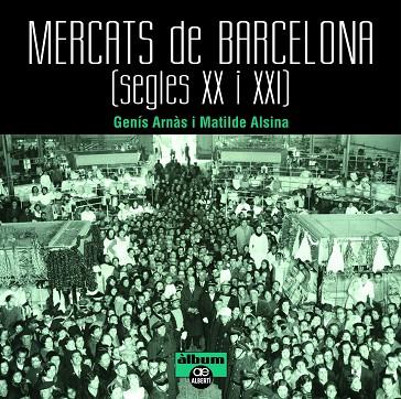 MERCATS DE BARCELONA SEGLES XX I XXI | 9788472461659 | VV.AA.