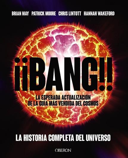 ¡¡BANG!! LA HISTORIA COMPLETA DEL UNIVERSO | 9788441546776 | BRIAN MAY & PATRICK MOORE & CHRIS LINTOTT & HANNAH WAKEFORD