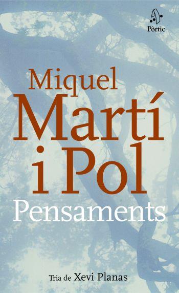 PENSAMENTS | 9788498090314 | MARTI I POL, MIQUEL (TRIA DE XEVI PLANAS)