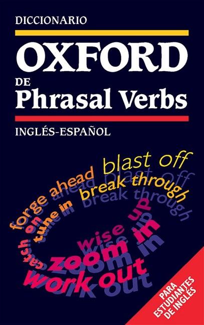 DICCIONARIO OXFORD DE PHRASAL VERBS INGLES-ESPAÑOL | 29780194313858 | VVAA 