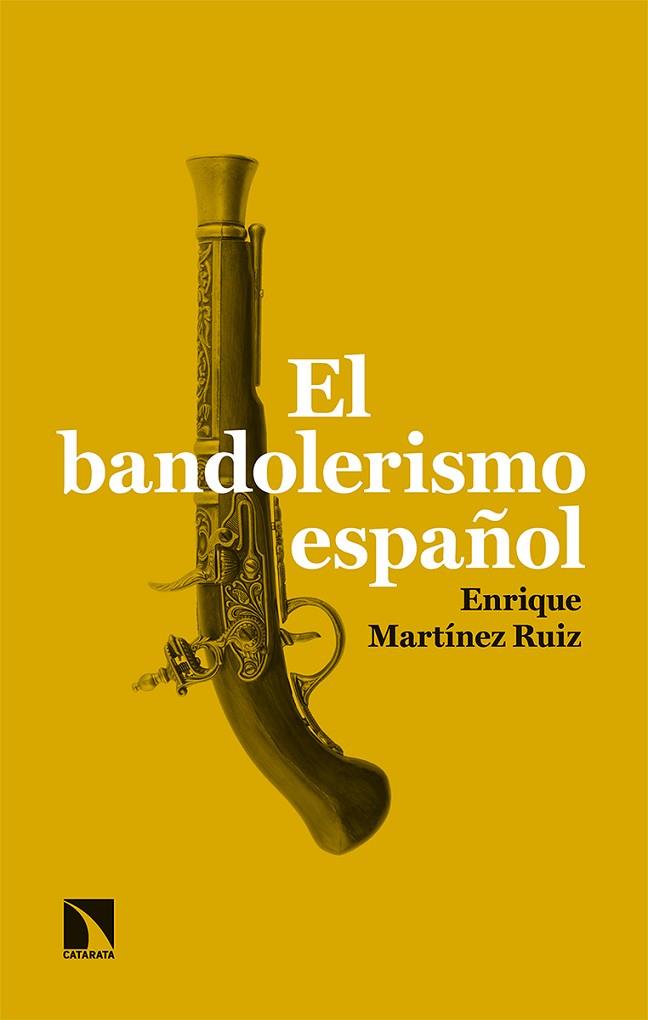 El bandolerismo español | 9788413520759 | ENRIQUE MARTINEZ RUIZ