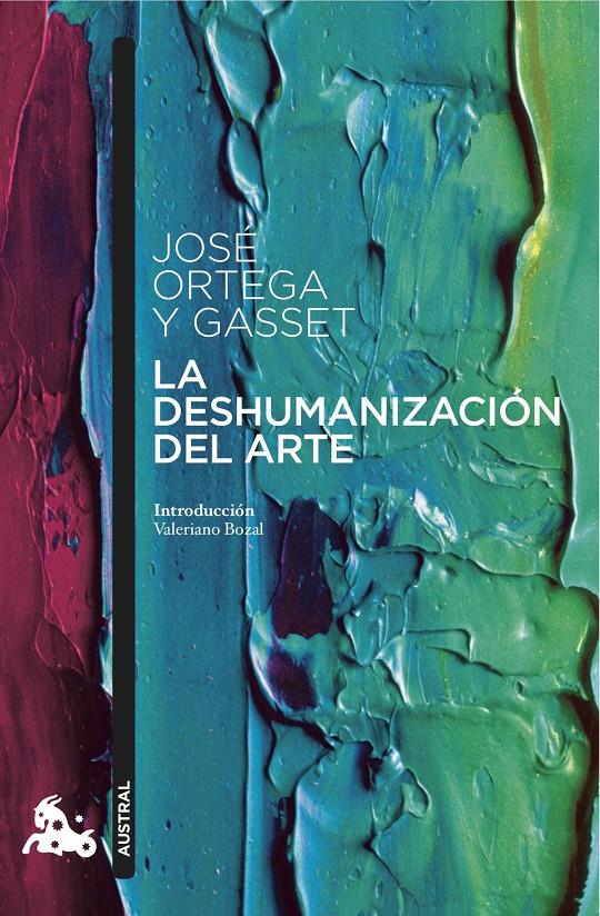 LA DESHUMANIZACION DEL ARTE Y OTROS ENSAYOS DE ESTETICA | 9788467047837 | JOSE ORTEGA Y GASSET