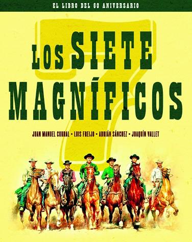 LOS SIETE MAGNIFICOS | 9788418181108 | JUAN MANUEL CORRAL & LUIS FREIJO & ANDRIAN SANCHEZ & JOAQUIN VALLET