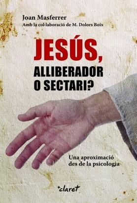 JESUS ALLIBERADOR O SECTARI? | 9788498468298 | MASFERRER, JOAN & BOIX, M. DOLORS