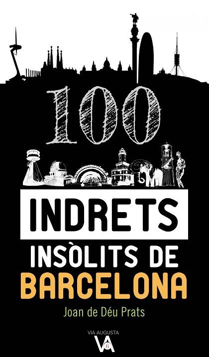 100 INDRETS INSOLITS DE BARCELONA | 9788490347386 | JOAN DE DEU PRATS