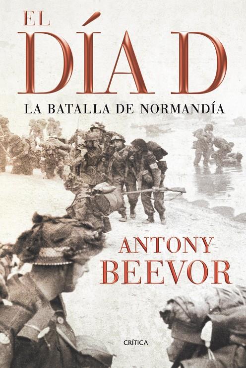 EL DIA D. LA BATALLA DE NORMANDIA | 9788498920208 | ANTONY BEEVOR