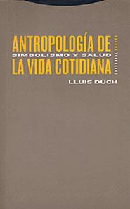 ANTROPOLOGIA DE LA VIDA COTIDIANA | 9788481644968 | LLUIS DUCH