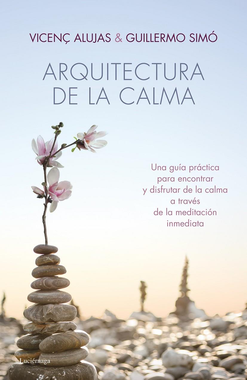 ARQUITECTURA DE LA CALMA | 9788415864318 | ALUJAS, VICENÇ/SIMO, GUILLERMO