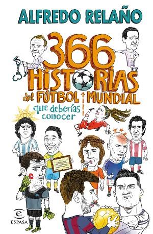 366 historias del fútbol mundial que deberías conocer | 9788467066005 | Alfredo Relaño