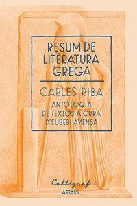 RESUM DE LITERATURA GREGA CARLES RIBA | 9788494049484 | EUSEBI AYENSA