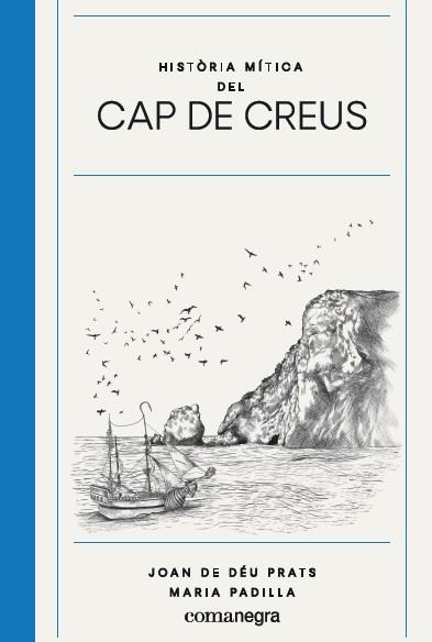 HISTORIA MITICA DEL CAP DE CREUS | 9788417188825 | JOAN DE DEU PRATS & MARIA PADILLA