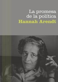 PROMESA DE LA POLITICA, LA | 9788449320651 | HANNAH ARENDT