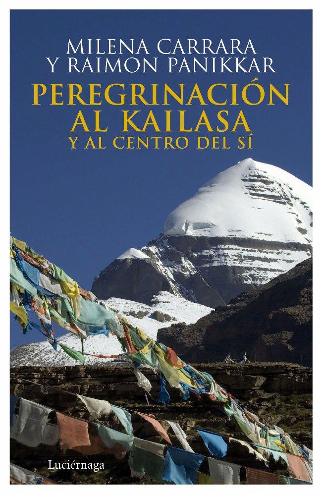 PEREGRINACION AL KAILASA Y AL CENTRO DEL SI | 9788492545087 | RAIMON PANIKKAR & MILENA CARRARA