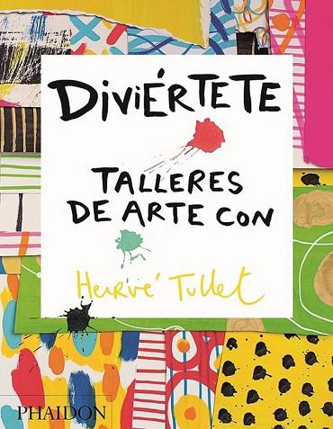DIVIERTETE TALLERES DE ARTE CON HERVE TULLET | 9780714870816 | TULLET, HERVE