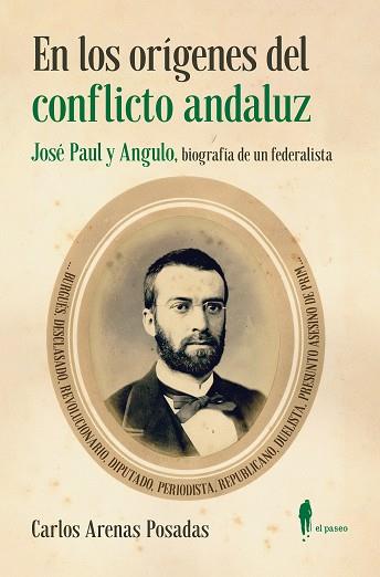 En los origenes del conflicto andaluz Jose Paul y Angulo | 9788419188427 | CARLOS ARENAS POSADAS