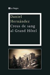 CREUS DE SANG AL GRAND HOTEL | 9788482649719 | HERNANDEZ, DANIEL