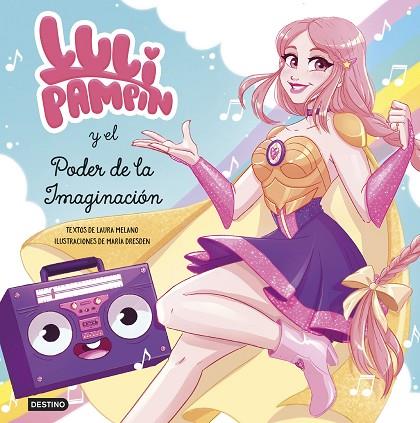 Luli Pampín y el poder de la imaginación | 9788408239017 | Luli Pampín & Laura Raquel Melano