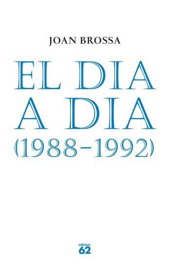 EL DIA A DIA 1988-1992 | 9788429758153 | BROSSA, JOAN