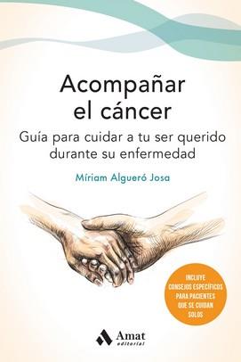 ACOMPAÑAR EL CÁNCER | 9788497355162 | MÍRIAM ALGUERÓ JOSA