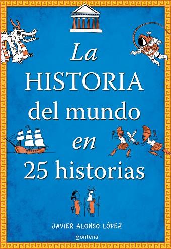 LA HISTORIA DEL MUNDO EN 25 HISTORIAS | 9788490430415 | JAVIER ALONSO LOPEZ