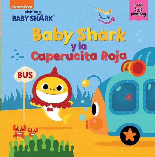BABY SHARK Y LA CAPERUCITA ROJA | 9788448855352 | NICKELODEON