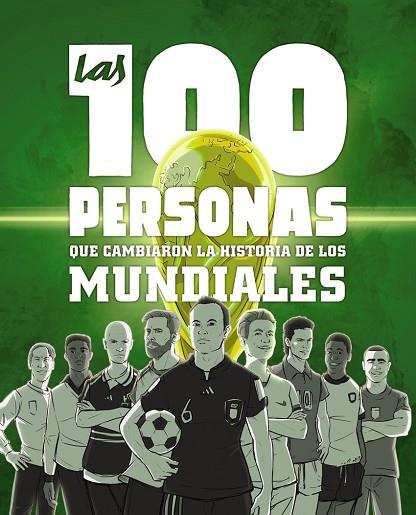 LAS 100 PERSONAS QUE CAMBIARON LA HISTORIA DE LOS MUNDIALES | 9788441546622 | GUILLERMO GONZÁLEZ ROBLES