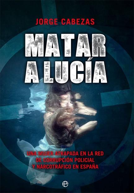 MATAR A LUCÍA | 9788491647393 | JORGE CABEZAS