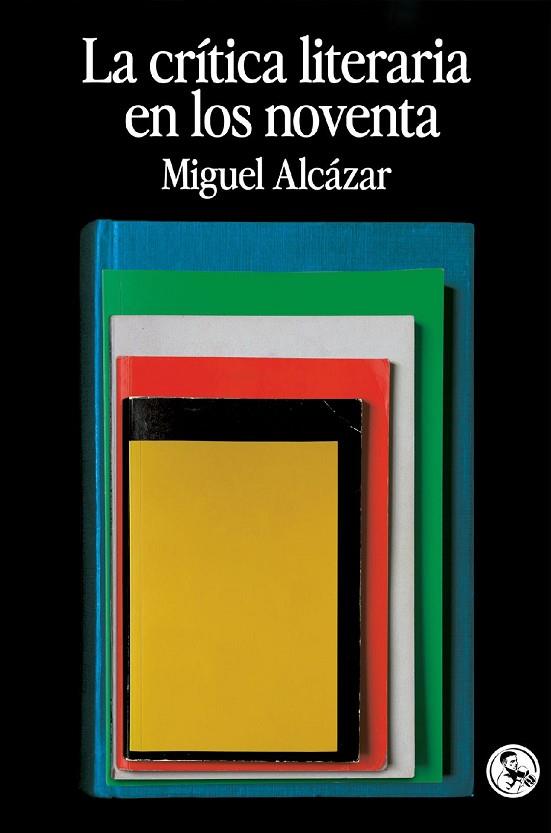 La critica literaria en los noventa | 9788418782442 | MIGUEL ALCAZAR