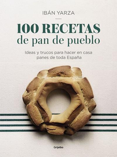 100 RECETAS DE PAN DE PUEBLO | 9788417338640 | IBAN YARZA