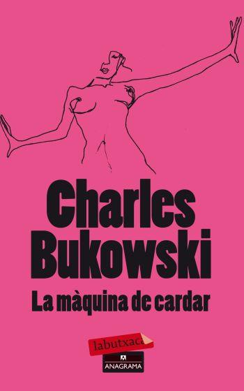 MAQUINA DE CARDAR, LA | 9788499303680 | CHARLES BUKOWSKI