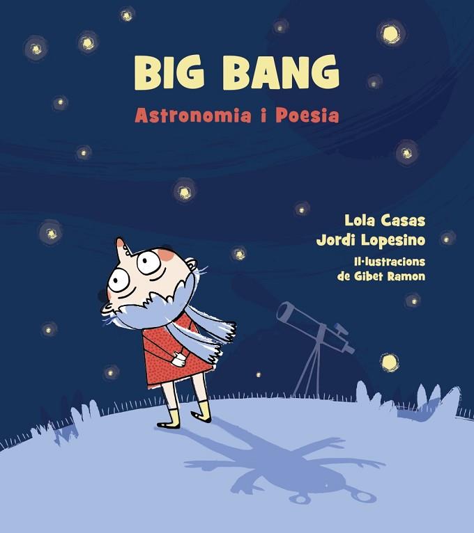 BIG BANG ASTRONOMIA I POESIA | 9788448942939 | LOLA CASAS & JORDI LOPESINO & GIBET RAMON